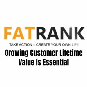 Growing Customer Lifetime Value Is Essential | FatRank Blog Breakdown