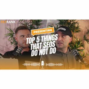 ⛔Top 5 Things That SEOs Do Not Do | Insights from James Dooley & Karl Hudson⛔