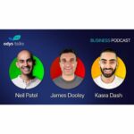 Neil Patel, James Dooley & Kasra Dash Business Podcast (ODYS)
