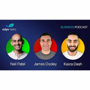 Neil Patel, James Dooley & Kasra Dash Business Podcast (ODYS)