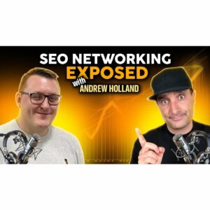 UK SEO Community: How SEO Networking Really Works with James Dooley and Andrew Holland