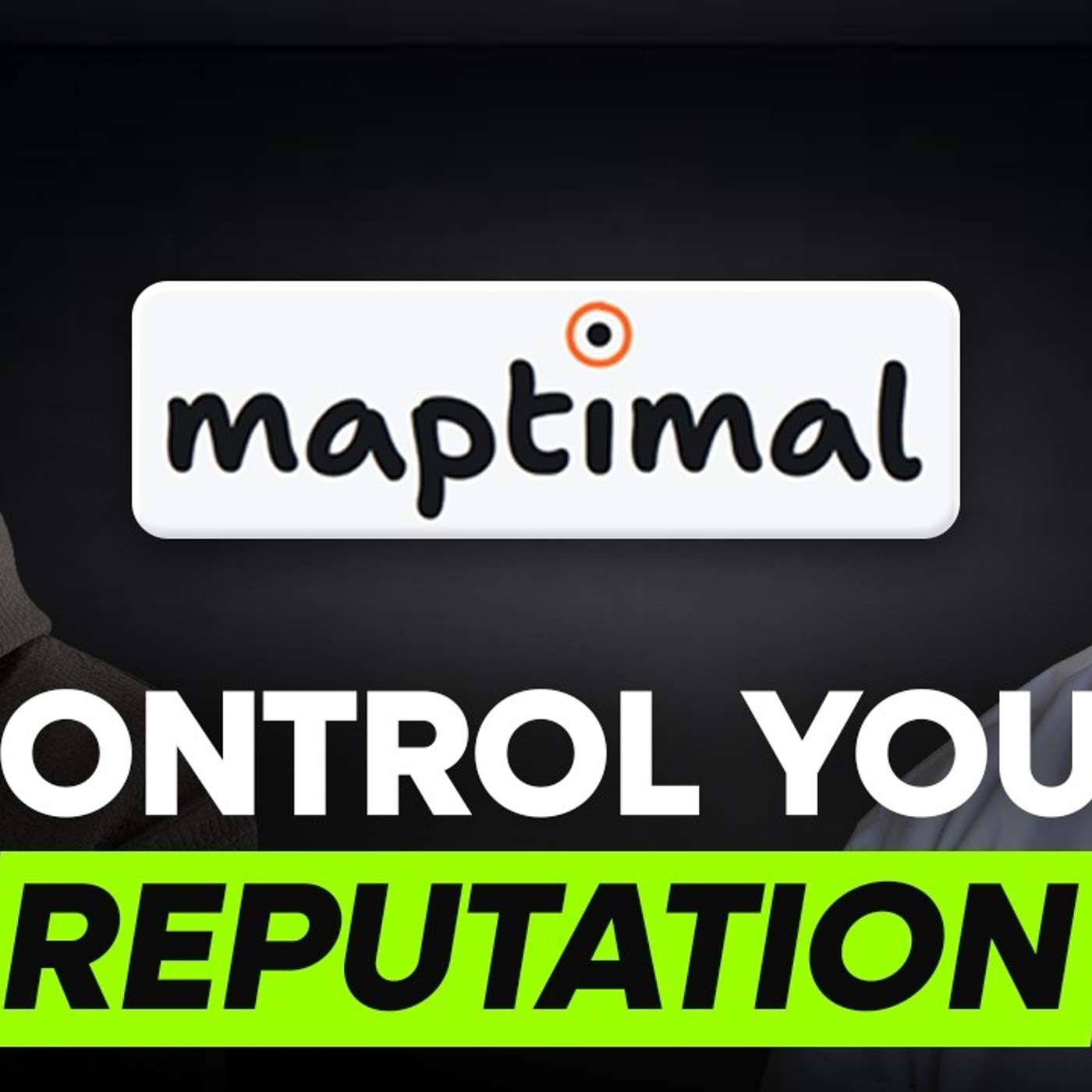 Why Maptimal.com is Essential for Online Reputation Management | James Dooley ft Paul Truscott